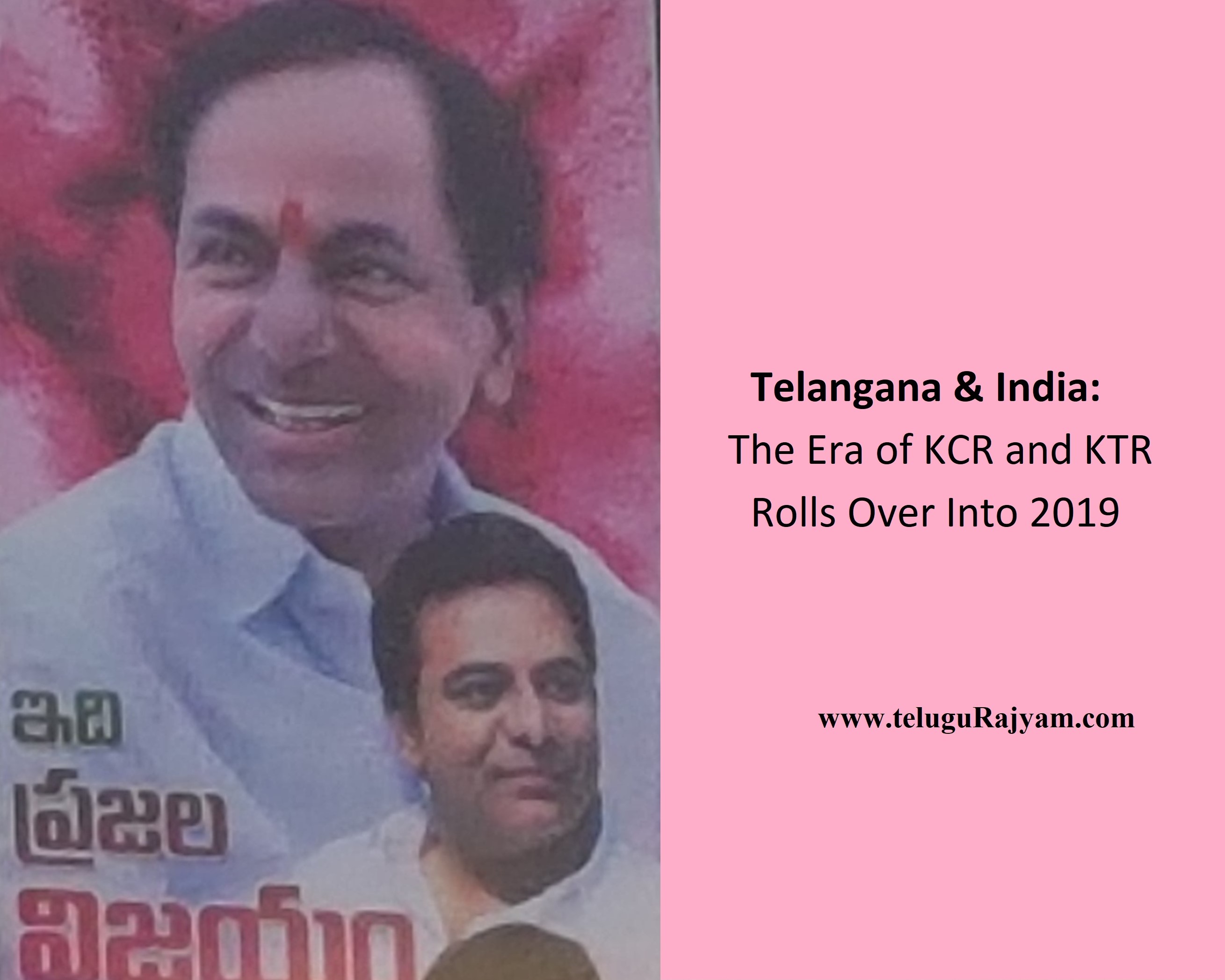 Telangana & India: The Era of KCR and KTR Rolls Over Into 2019